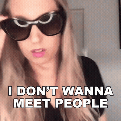 A Woman Wearing Sunglasses Says I Do N't Wanna Meet People GIF