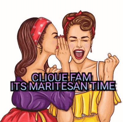 A Woman Whispering Into Another Woman 'S Ear With The Words " Clique Fam Its Maritesan Time " On The Bottom GIF