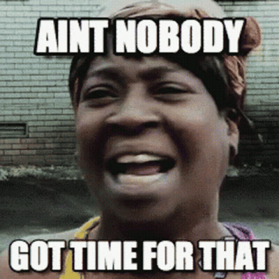 A Woman With A Bandana On Her Head Is Smiling And Says Ain T Nobody Got Time For That GIF