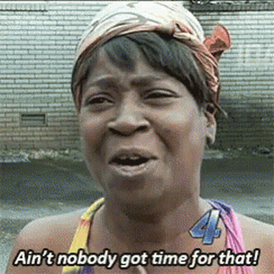 A Woman With A Bandana On Her Head Says Ain 'T Nobody Got Time For That ! GIF