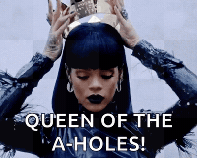 A Woman With A Crown On Her Head And The Words Queen Of The A-Holes Below Her GIF