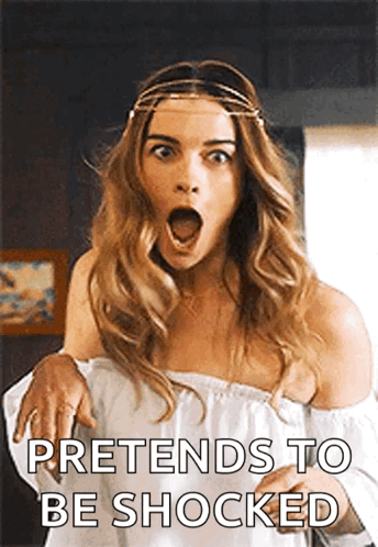 A Woman With A Surprised Look On Her Face And The Words Pretends To Be Shocked GIF