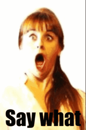 A Woman With A Surprised Look On Her Face And The Words Say What Behind Her GIF