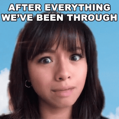 A Woman With A Surprised Look On Her Face Has The Words After Everything We 'Ve Been Through Above Her GIF