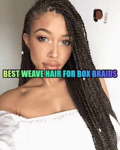 A Woman With Braids And The Words " Best Weave Hair For Box Braids " Above Her GIF