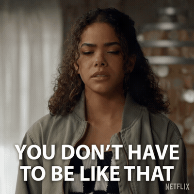 A Woman With Curly Hair Says You Don T Have To Be Like That GIF