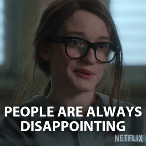 A Woman With Glasses Says People Are Always Disappointing Netflix GIF