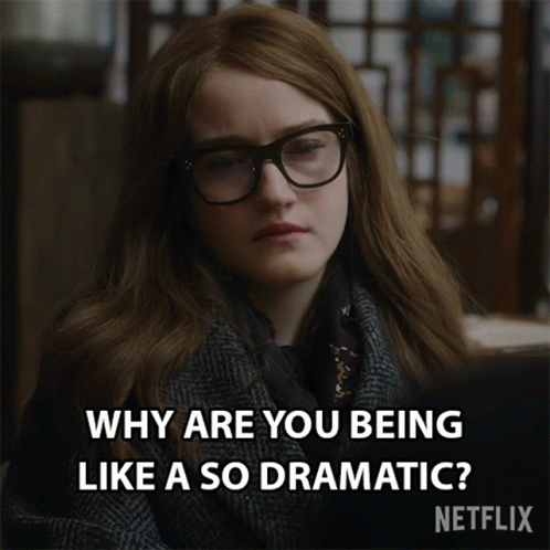 A Woman With Glasses Says Why Are You Being Like A So Dramatic Netflix GIF