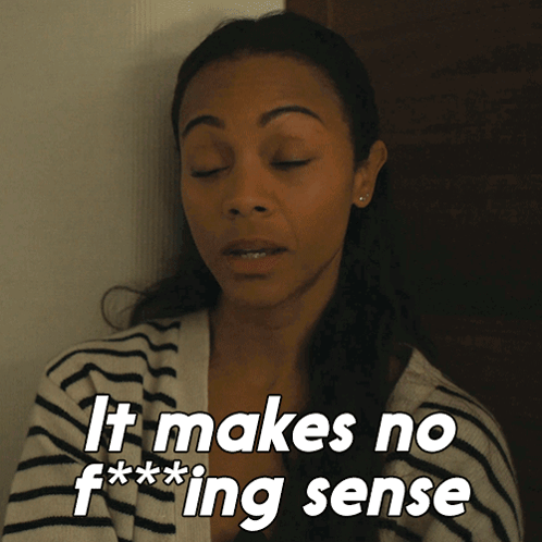A Woman With Her Eyes Closed And The Words It Makes No F *** Ing Sense Above Her GIF