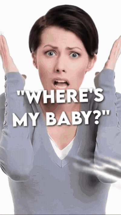A Woman With Her Hands On Her Head And The Words " Where 'S My Baby " GIF