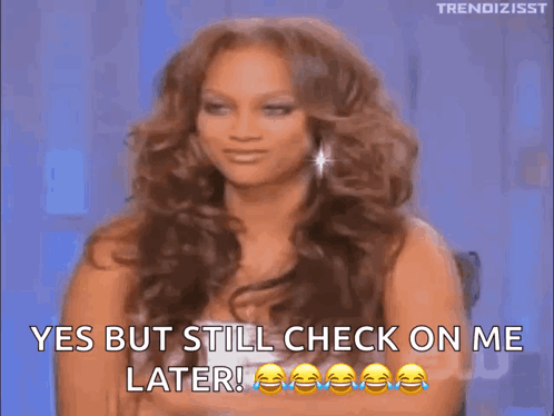 A Woman With Long Hair Is Saying Yes But Still Check On Me Later GIF