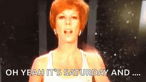 A Woman With Red Hair Is Saying Oh Yeah It 'S Saturday And ... GIF