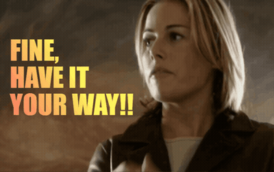 A Woman With The Words Fine Have It Your Way Written Above Her GIF