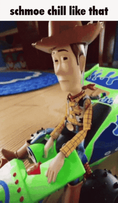A Woody Doll Is Sitting In A Toy Car And The Caption Says Schmoe Chill Like That GIF