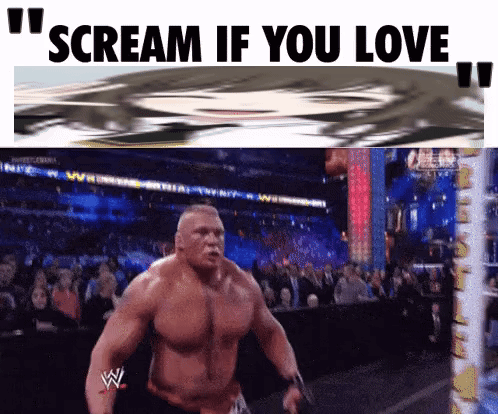 A Wrestler Is Screaming In Front Of A Crowd With The Words " Scream If You Love " On The Bottom GIF