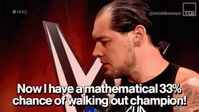 A Wrestling Wrestler Says Now I Have A Mathematical 33% Chance Of Walking Out Champion GIF
