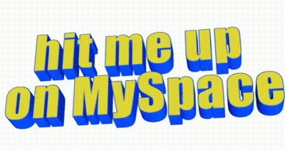 A Yellow And Blue Sign That Says Hit Me Up On Myspace GIF