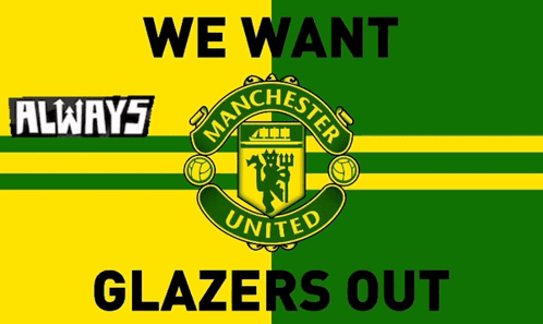 A Yellow And Green Flag With The Manchester United Logo And The Words We Want Glazers Out GIF