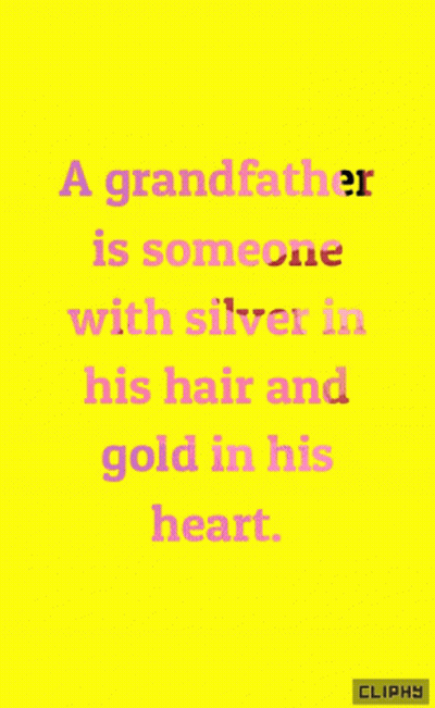 A Yellow Background With A Quote About A Grandfather With Silver In His Hair And Gold In His Heart GIF