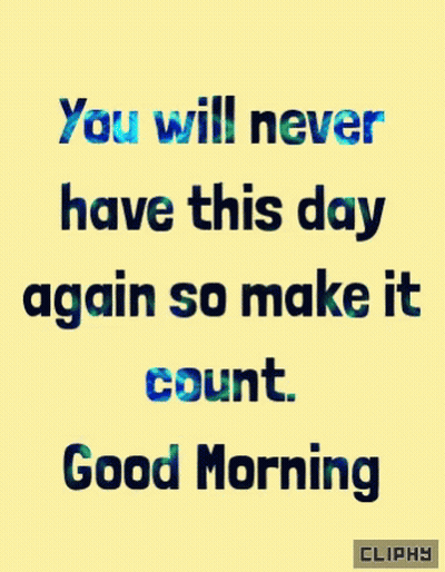 A Yellow Background With A Quote That Says " You Will Never Have This Day Again So Make It Count " GIF