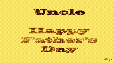 A Yellow Background With Uncle Happy Father 'S Day Written On It GIF