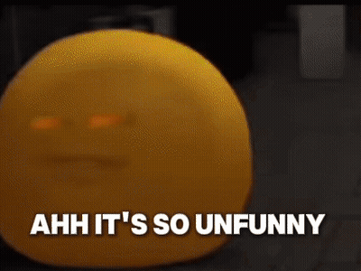 A Yellow Balloon With A Face On It And The Words `` Ahh It 'S So Unfunny '' Written Below It . GIF