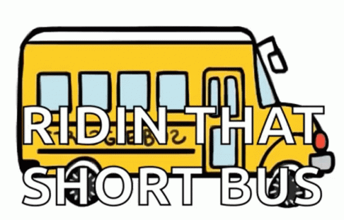 A Yellow Bus With The Words Ridin That Short Bus Written On It GIF