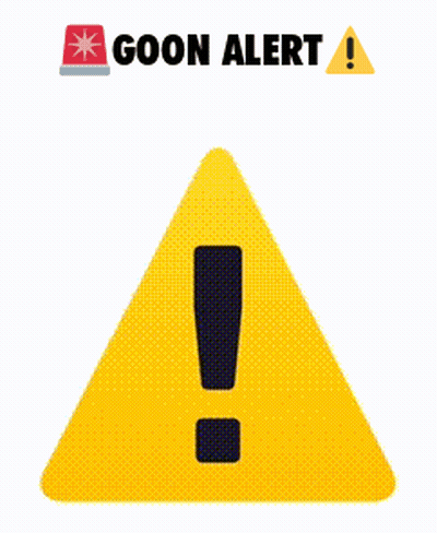 A Yellow Caution Sign With An Exclamation Point And The Words Goon Alert Below It GIF