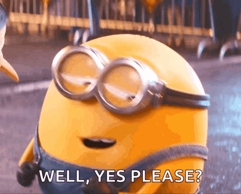 A Yellow Minion Wearing Goggles Is Asking Well Yes Please GIF