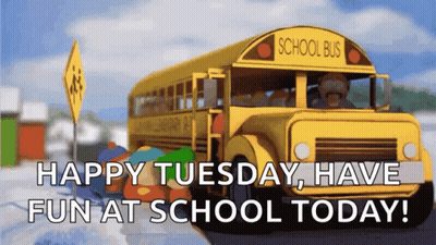 A Yellow School Bus With The Words Happy Tuesday Have Fun At School Today On The Bottom GIF