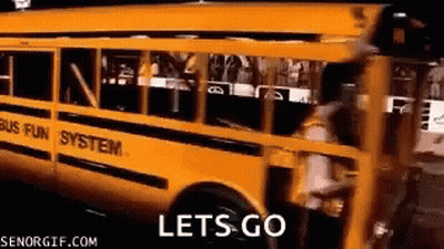 A Yellow School Bus With The Words Let 'S Go On It GIF