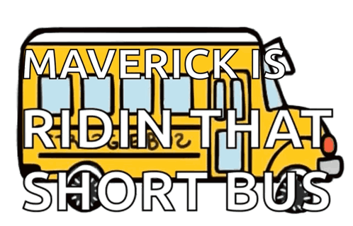 A Yellow School Bus With The Words Maverick Is Ridin That Short Bus Written On It GIF