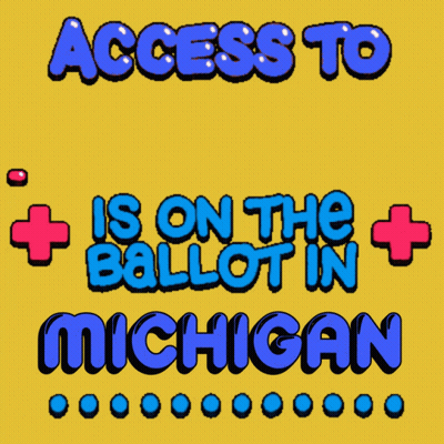 A Yellow Sign That Says " Access To Healthcare Is On The Ballot In Michigan " GIF