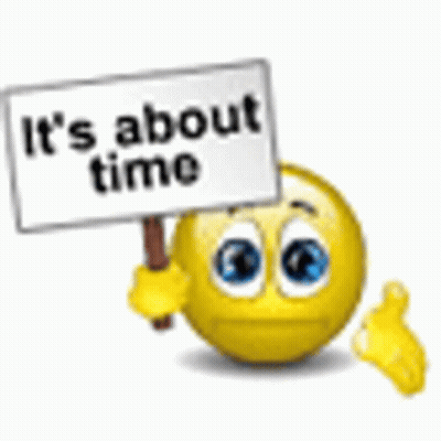A Yellow Smiley Face Holding A Sign That Says `` It 'S About Time '' . GIF