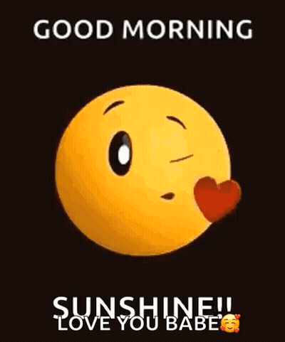 A Yellow Smiley Face Is Smiling And Says `` Good Morning Sunshine ! Love You Babe '' . GIF