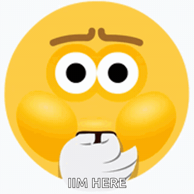 A Yellow Smiley Face With A Hand Covering Its Mouth And The Words I 'M Here GIF