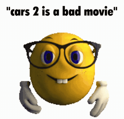 A Yellow Smiley Face With Glasses And The Words " Cars 2 Is A Bad Movie " Below It GIF