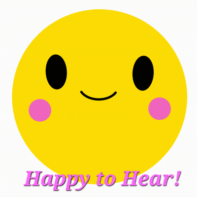 A Yellow Smiley Face With Pink Hearts On Its Eyes And The Words Happy To Hear Below It GIF