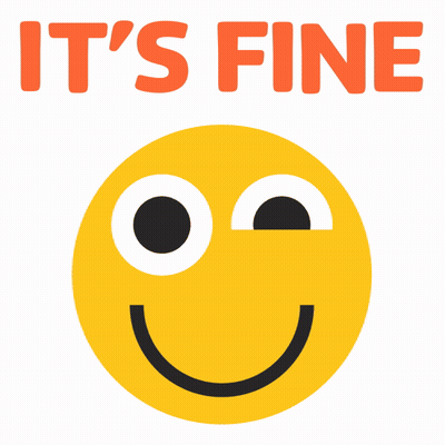 A Yellow Smiley Face With The Words " It 'S Fine " Below It GIF