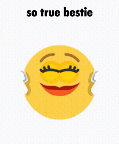 A Yellow Smiley Face With The Words So True Bestie Written On It GIF