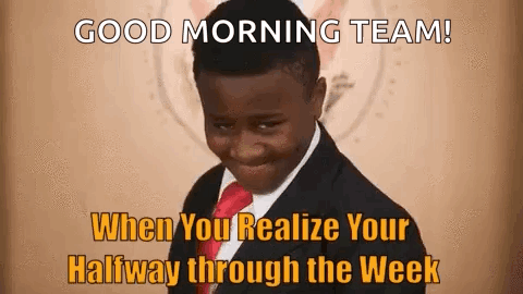 A Young Boy In A Suit And Tie Is Smiling And Says `` Good Morning Team When You Realize Your Halfway Through The Week '' GIF