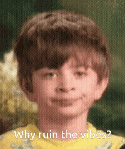 A Young Boy In A Yellow Shirt Is Smiling And Asking Why Ruin The Vibes GIF
