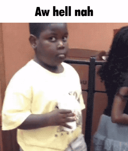 A Young Boy Is Holding A Cup And Making A Funny Face With The Words Aw Hell Nah Above Him . GIF