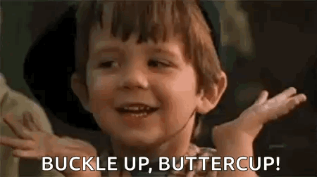 A Young Boy Is Smiling And Saying `` Buckle Up Buttercup '' . GIF