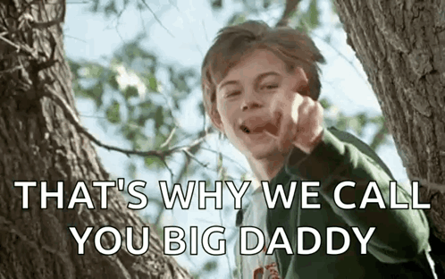 A Young Boy Is Standing In A Tree Making A Funny Face And Saying That 'S Why We Call You Big Daddy GIF