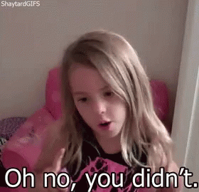 A Young Girl Is Making A Funny Face And Saying `` Oh No , You Didn 'T . '' GIF