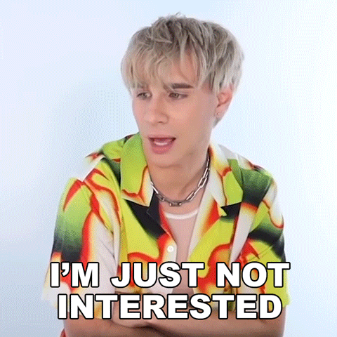 A Young Man Says I 'M Just Not Interested GIF