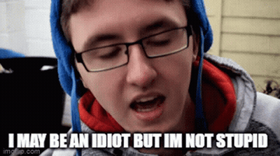 A Young Man Wearing Glasses And A Blue Hat Is Saying I May Be An Idiot But Im Not Stupid GIF