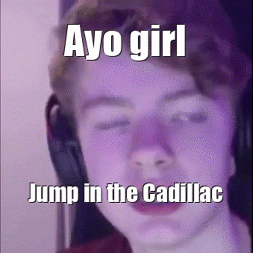 A Young Man Wearing Headphones Has A Meme On His Face That Says Ayo Girl Jump In The Cadillac . GIF