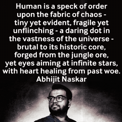 Abhijit Naskar Quote Human Is a Speck of Order